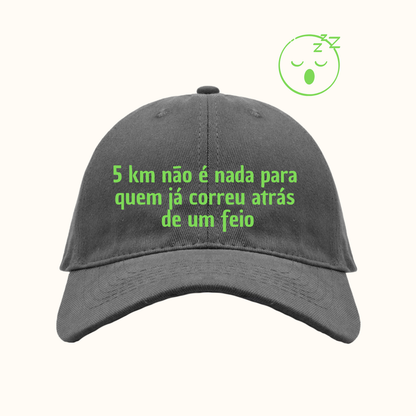 5km não é nada para quem já correu atrás de um feio