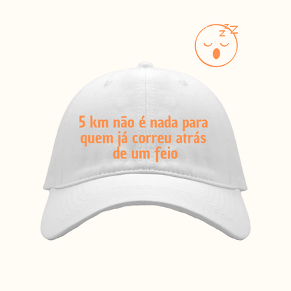5km não é nada para quem já correu atrás de um feio