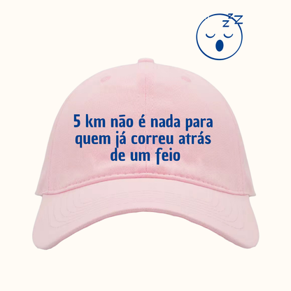 5km não é nada para quem já correu atrás de um feio